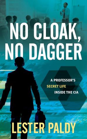 Cover of the book "No Cloak, No Dagger: A Professor’s Secret Life Inside the CIA"